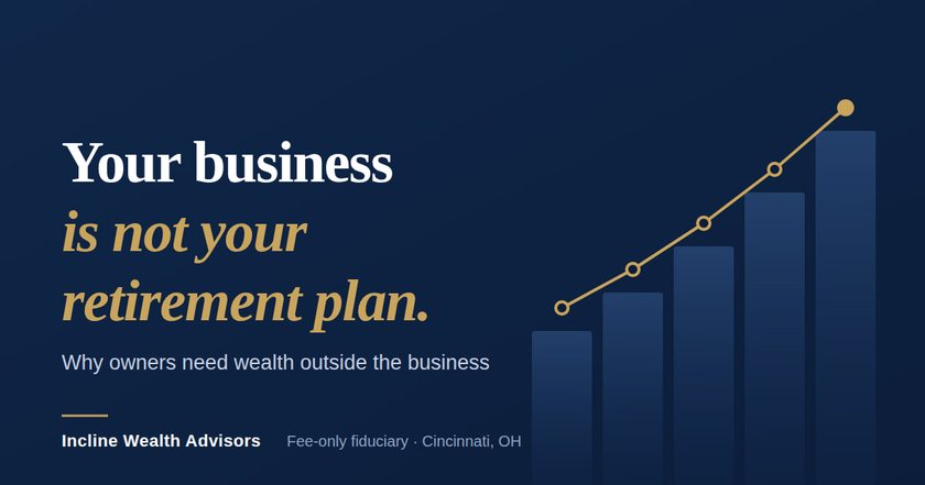 Title card: Your business is not your retirement plan. Why owners need wealth outside the business.